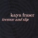 Tremor & Slip [Audio CD] Fraser, Kaya