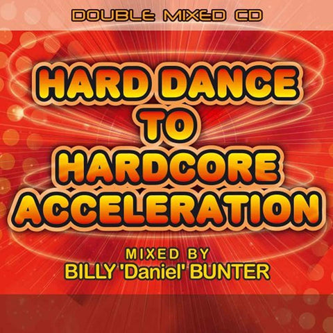 Various Artists / Hard Dance To Hardcore Acceleration [Audio CD] Bunter, Billy Daniel (Various)