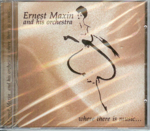 Where There Is Music [Audio CD] ERNEST MAXIN & HIS ORCHESTRA