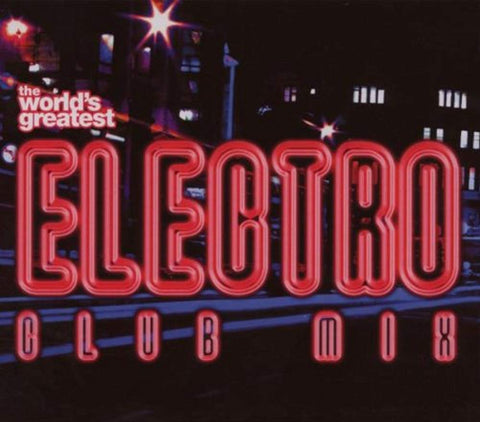 World's Greatest Electro Mix [Audio CD] World's Greatest Electro Club Mix