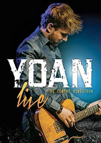 Yoan Live au Centre Vidéotron DVD (Bilingual)